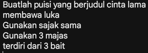 Buatlah puisi yang berjudul cinta lama 
membawa luka 
Gunakan sajak sama 
Gunakan 3 majas 
terdiri dari 3 bait