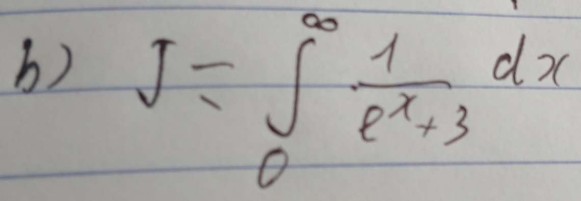 I=∈tlimits _0^((∈fty)frac 1)e^x+3dx