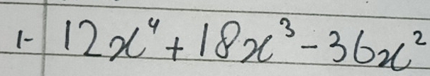 1- 12x^4+18x^3-36x^2