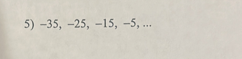 -35, -25, -15, -5, ...