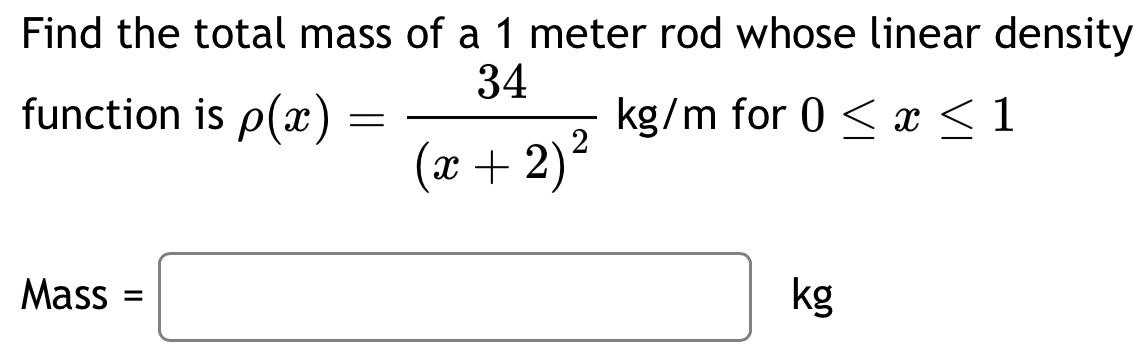 Solved: Find the total mass of a 1 meter rod whose linear density ...