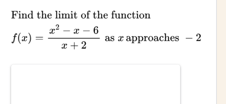 Find the limit of the function
f(x)= (x^2-x-6)/x+2  as x approaches - 2