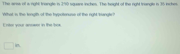Solved: The area of a right triangle is 210 square inches. The height ...