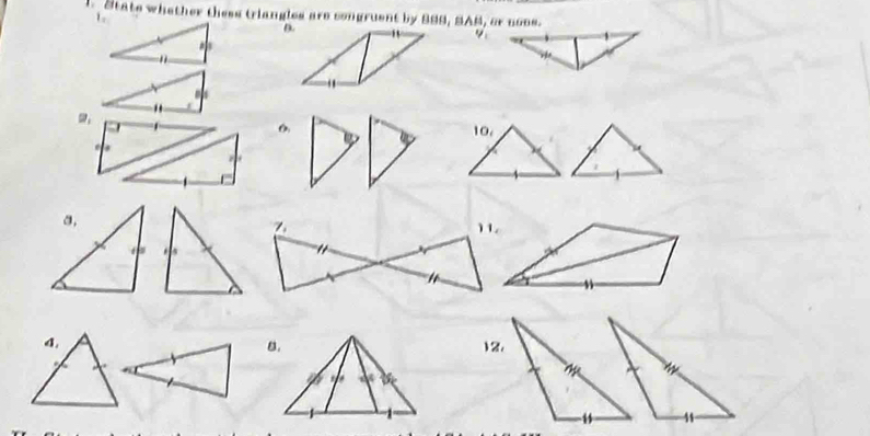 State whether thess triangles are congruent by 999, SAS, or nons. 
1. 

f 
10, 
a, 
. 
4.12. 
11