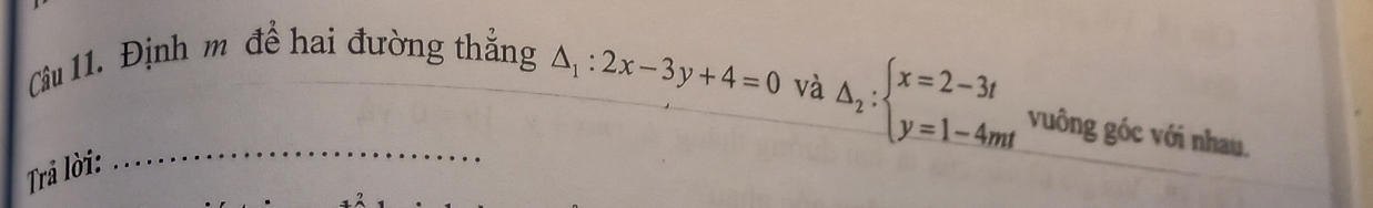 Định m để hai đường thắng
_ △ _1:2x-3y+4=0 và △ _2:beginarrayl x=2-3t y=1-4mtendarray. vuông góc với nhau.
Trả lời: