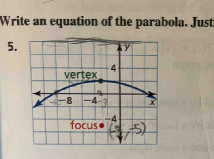 Write an equation of the parabola. Just 
5.