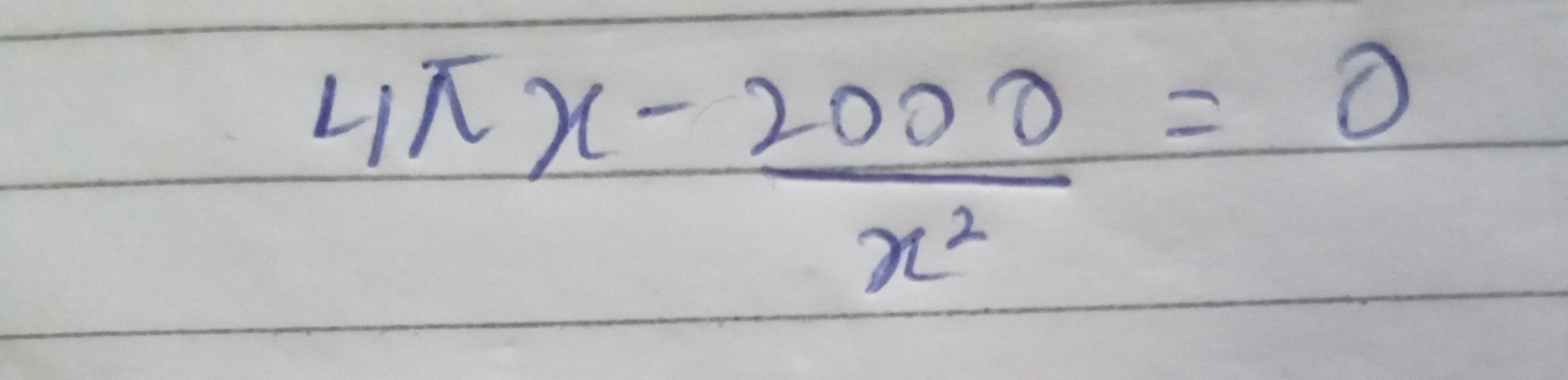 4π x- 2000/x^2 =0