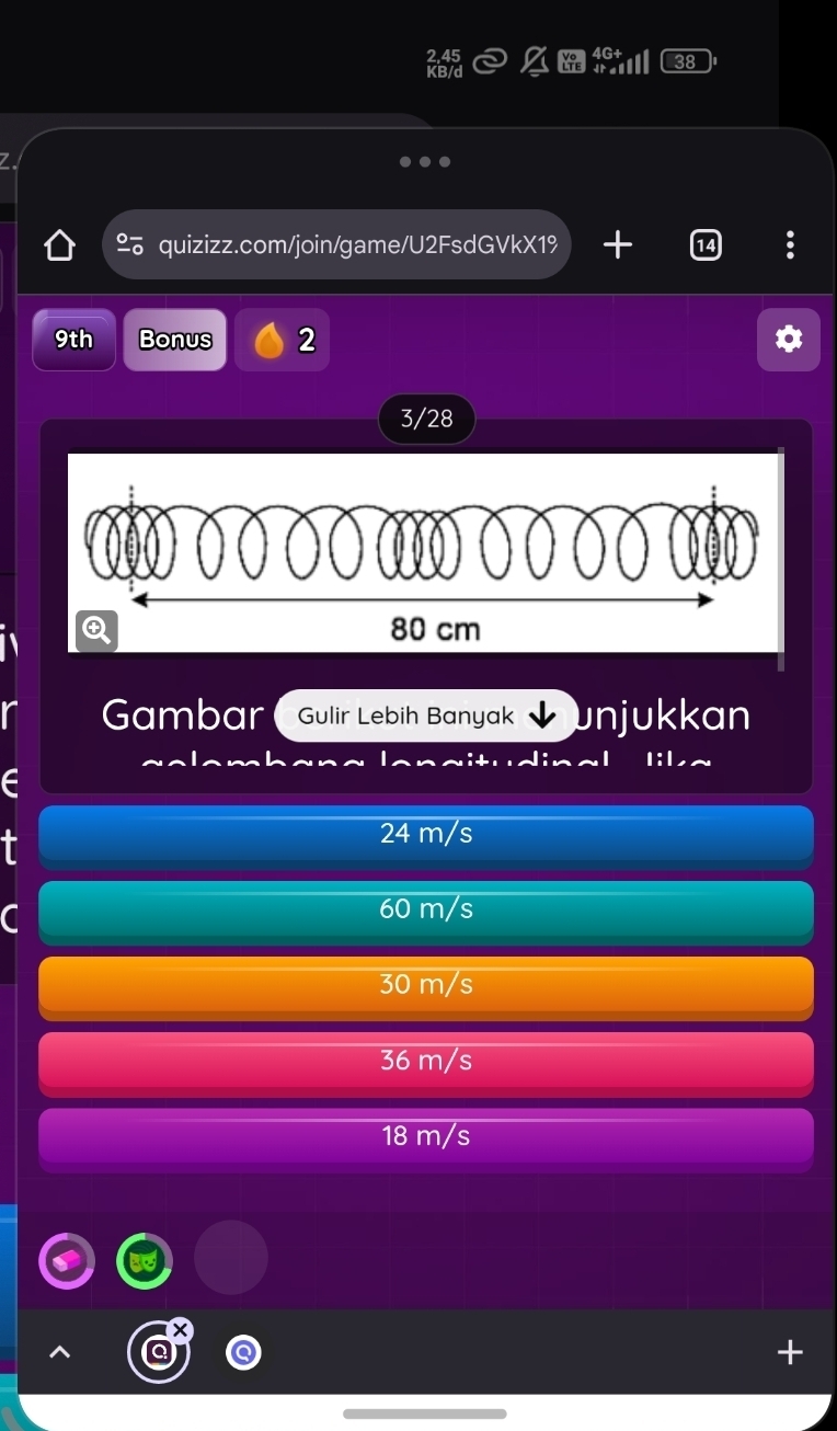 4G 38
º quizizz.com/join/game/U2FsdGVkX1% +
9th Bonus 2
3/28
Gambar Gulir Lebih Banyak unjukkan
24 m/s
60 m/s
30 m/s
36 m/s
18 m/s