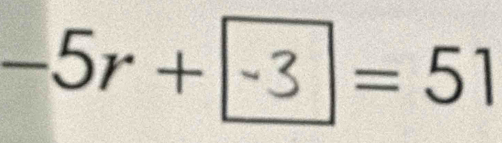 -5r + □ = 51