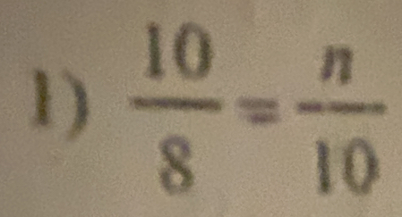  10/8 = n/10 