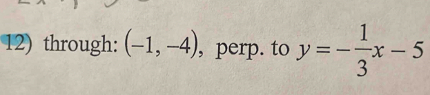 through: (-1,-4) , perp. to y=- 1/3 x-5