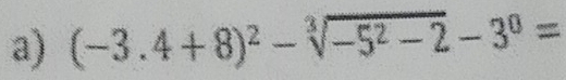 (-3.4+8)^2-sqrt[3](-5^2-2)-3^0=