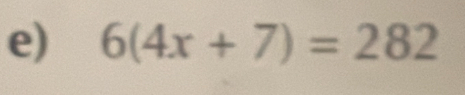 6(4x+7)=282