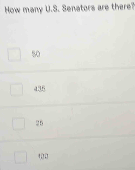 How many U.S. Senators are there?
50
435
25
100