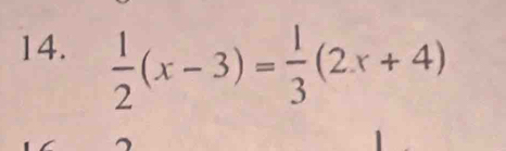  1/2 (x-3)= 1/3 (2x+4)