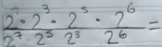 frac 2^7· 2^3· 2^5·  7^6/2^7· 2 ·  2^6/2^6 =