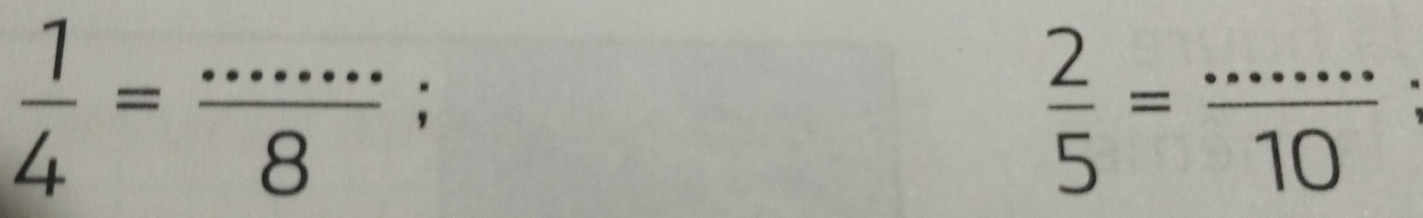  1/4 = (...)/8 ;
 2/5 =frac .(10)^