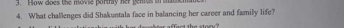 How does the movie portray her genius in mathematic. 
4. What challenges did Shakuntala face in balancing her career and family life? 
affect the story?
