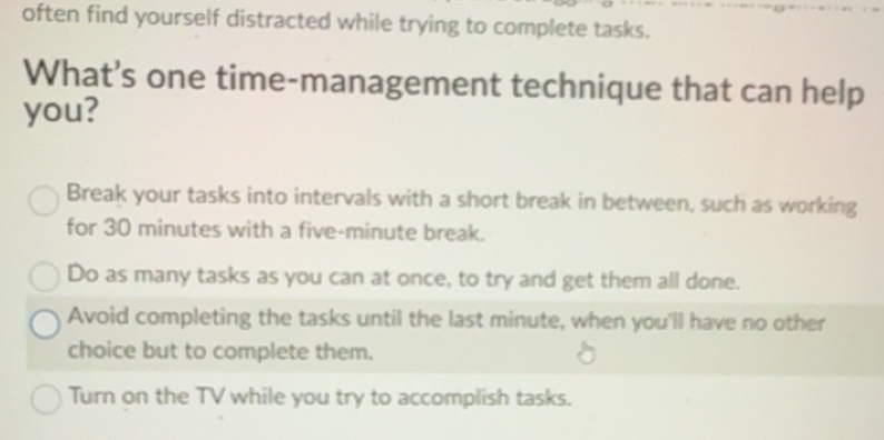 Solved: often find yourself distracted while trying to complete tasks ...