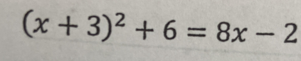 (x+3)^2+6=8x-2