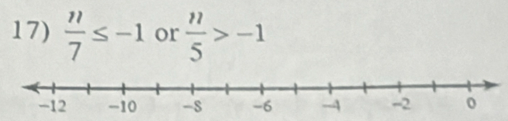  n/7 ≤ -1 or  n/5 >-1