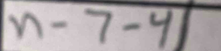 n-7-4 frac 1^((circ))^circ)