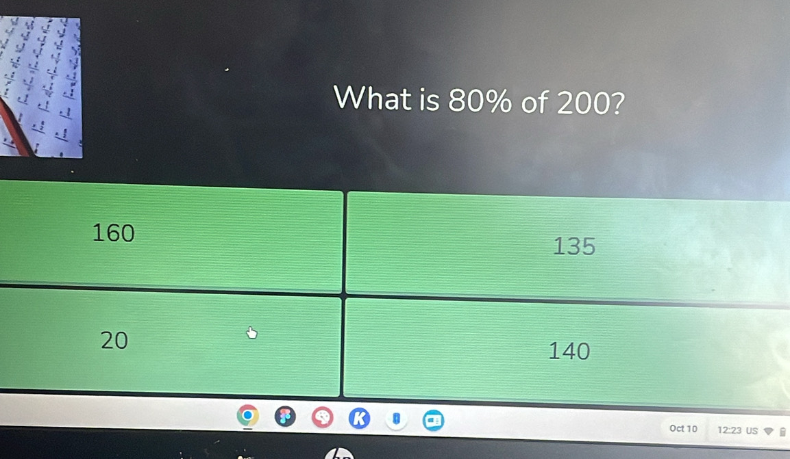 What is 80% of 200? 
Oct 10 12:23 US