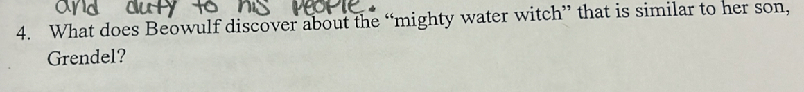 What does Beowulf discover about the “mighty water witch” that is similar to her son, 
Grendel?