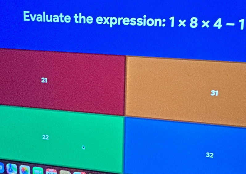 Evaluate the expression: 1* 8* 4-1