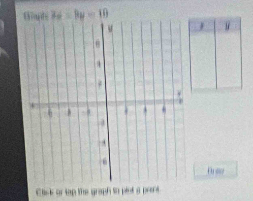 Gaphs 3x-8y=10
Onte 
Clisk or tap ln piat à prm