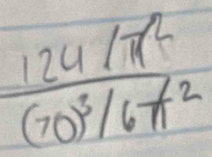  (124/π^2)/(70^3/6 π^2