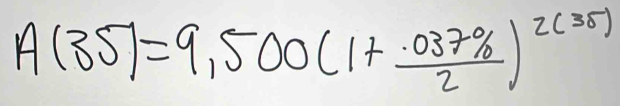 R(35)=9,500(1+ (.037% )/2 )^2(35)