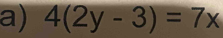 4(2y-3)=7x