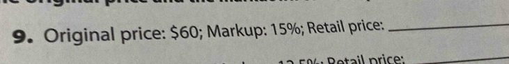 Original price: $60; Markup: 15%; Retail price:_ 
etail price:_