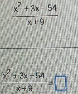  (x^2+3x-54)/x+9 =□