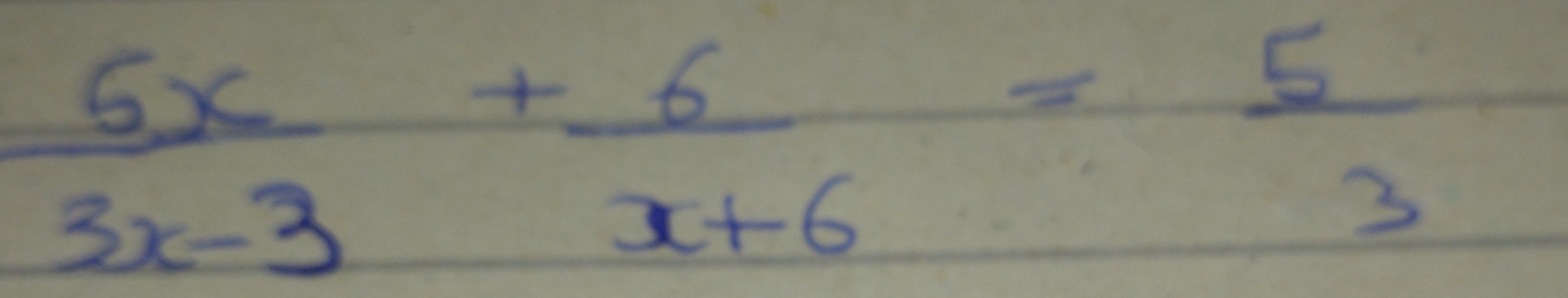  6x/3x-3 + 6/x+6 = 5/3 