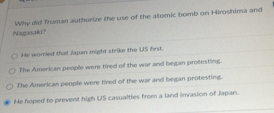 Solved: Why did Truman authorize the use of the atomic bomb on ...