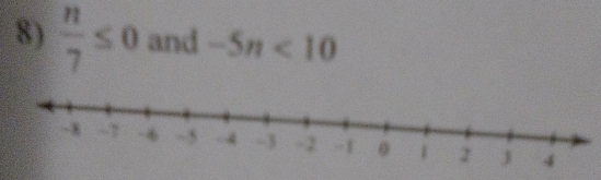  n/7 ≤ 0 and -5n<10</tex>