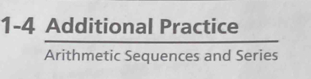 1-4 AdditionalPractice/ArithmeticsequencesandSeries 