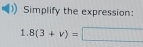 Simplify the expression: 
1. 8(3+v)=□