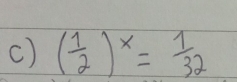 ( 1/2 )^x= 1/32 