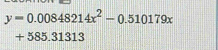 y=0.00848214x^2-0.510179x
+585.31313