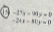 -27x=90y=0
-24x-80y=0