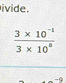 ivide.
 (3* 10^(-1))/3* 10^8 
□ 
=