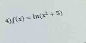 f(x)=ln (x^2+5)