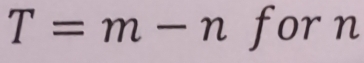 T=m-n for n