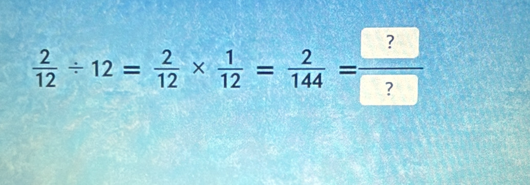  2/12 / 12= 2/12 *  1/12 = 2/144 =frac 