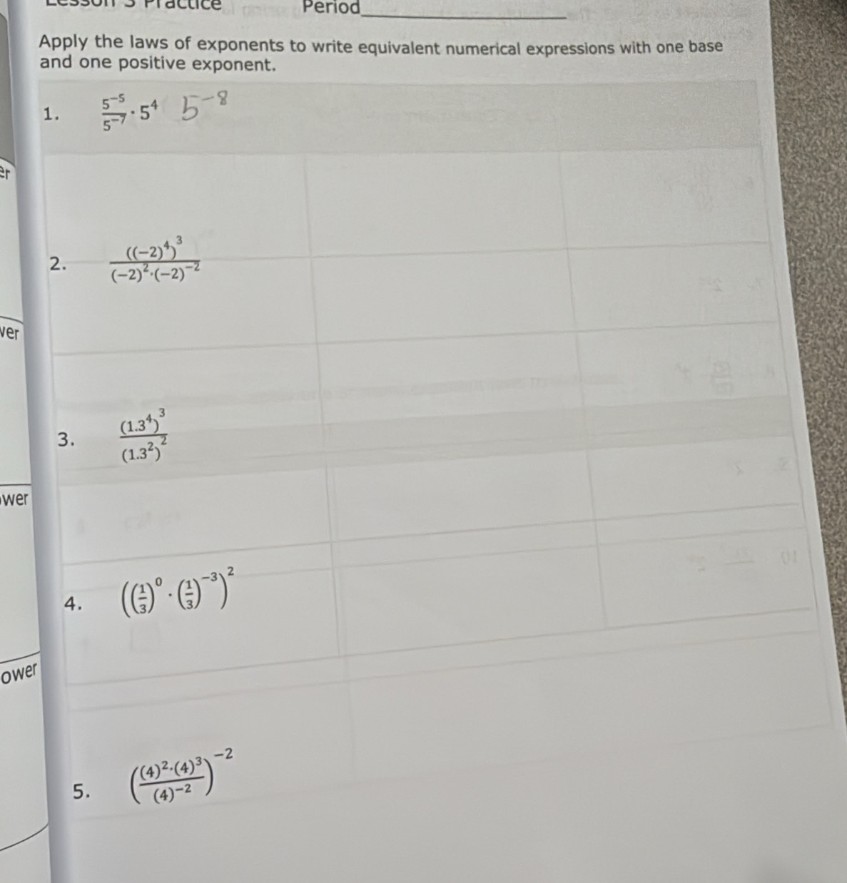 Practice Period_
Apply the laws of exponents to write equivalent numerical expressions with one base
ver
wer
ower