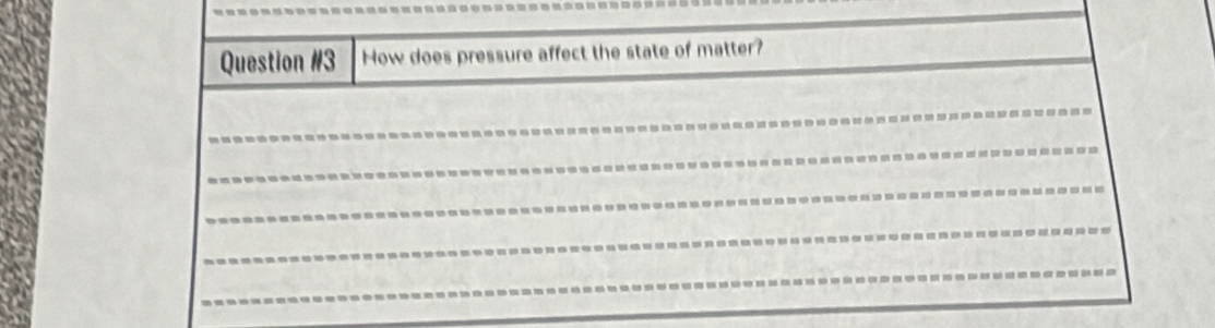 How does pressure affect the state of matter?_ 
_ 
_ 
_ 
.------ 
_ 
_ 
_