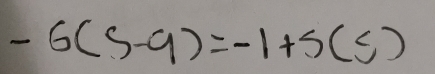 -6(s-9)=-1+s(s)